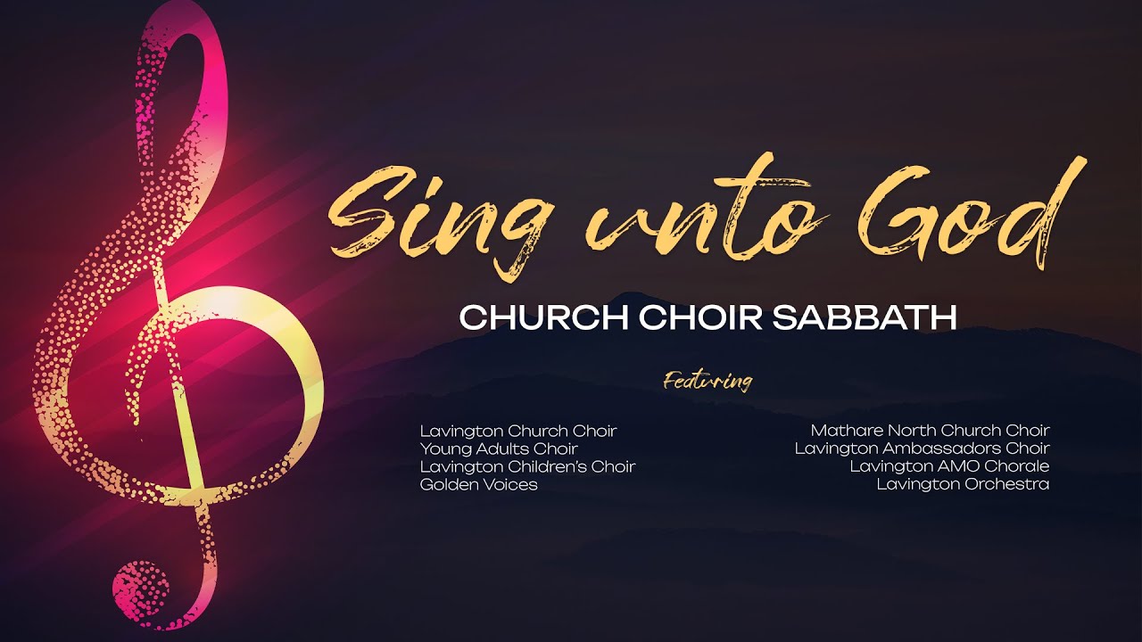 Sing Unto God – Church Choir Sabbath