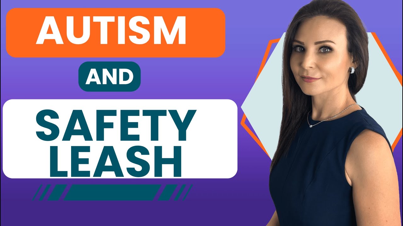 Should Parents Use a Safety Leash to Protect Their Child with Autism ? | Olga Sirbu BCBA