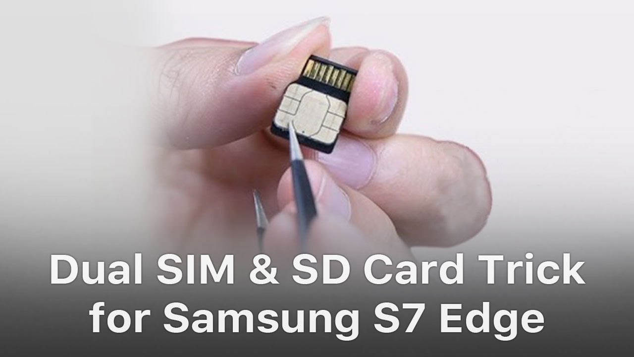 Dual SIM & SD Card Work Simultaneously on Samsung Galaxy S7 Edge