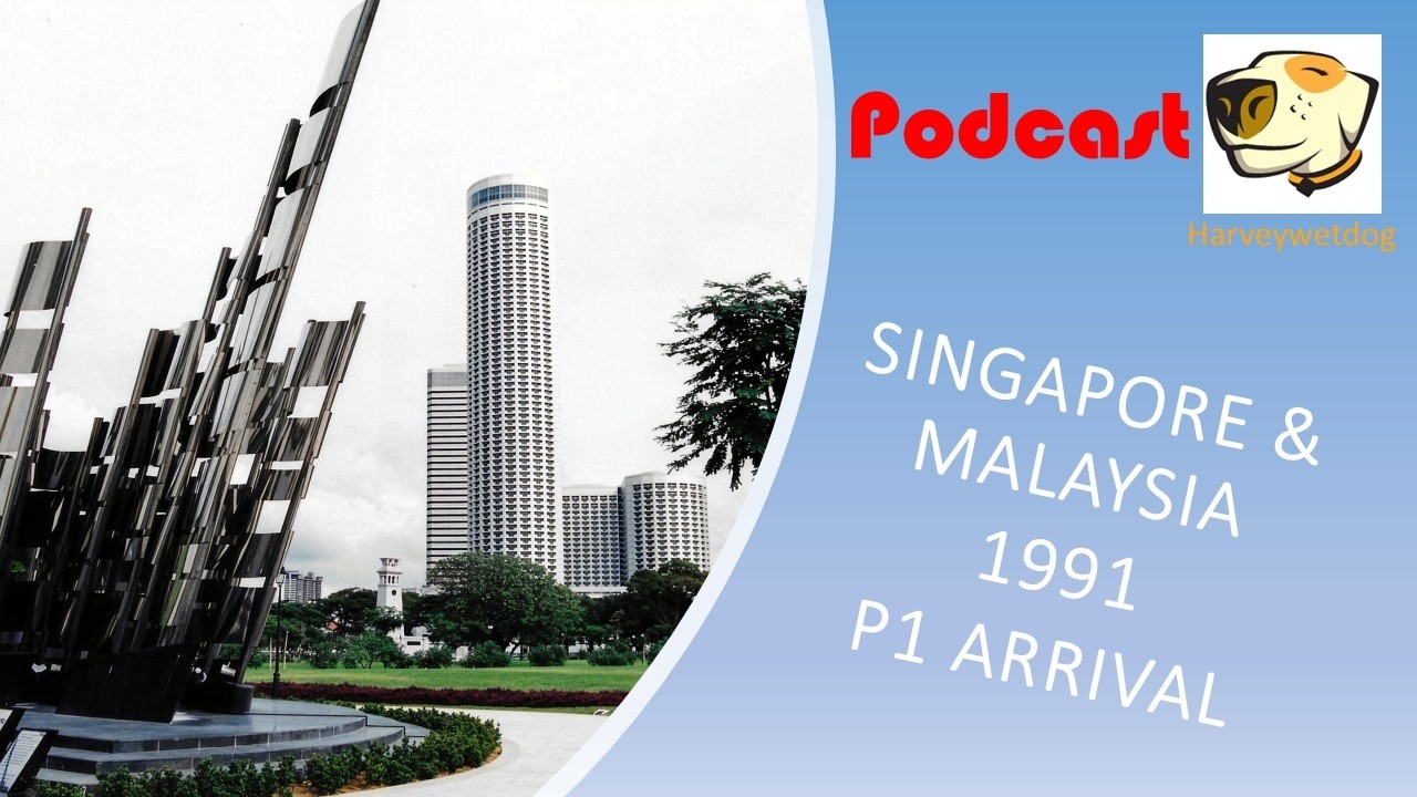 PART 1: A journey through Malaysia & Singapore - 1991: Arrival in Singapore #vlog #podcast
