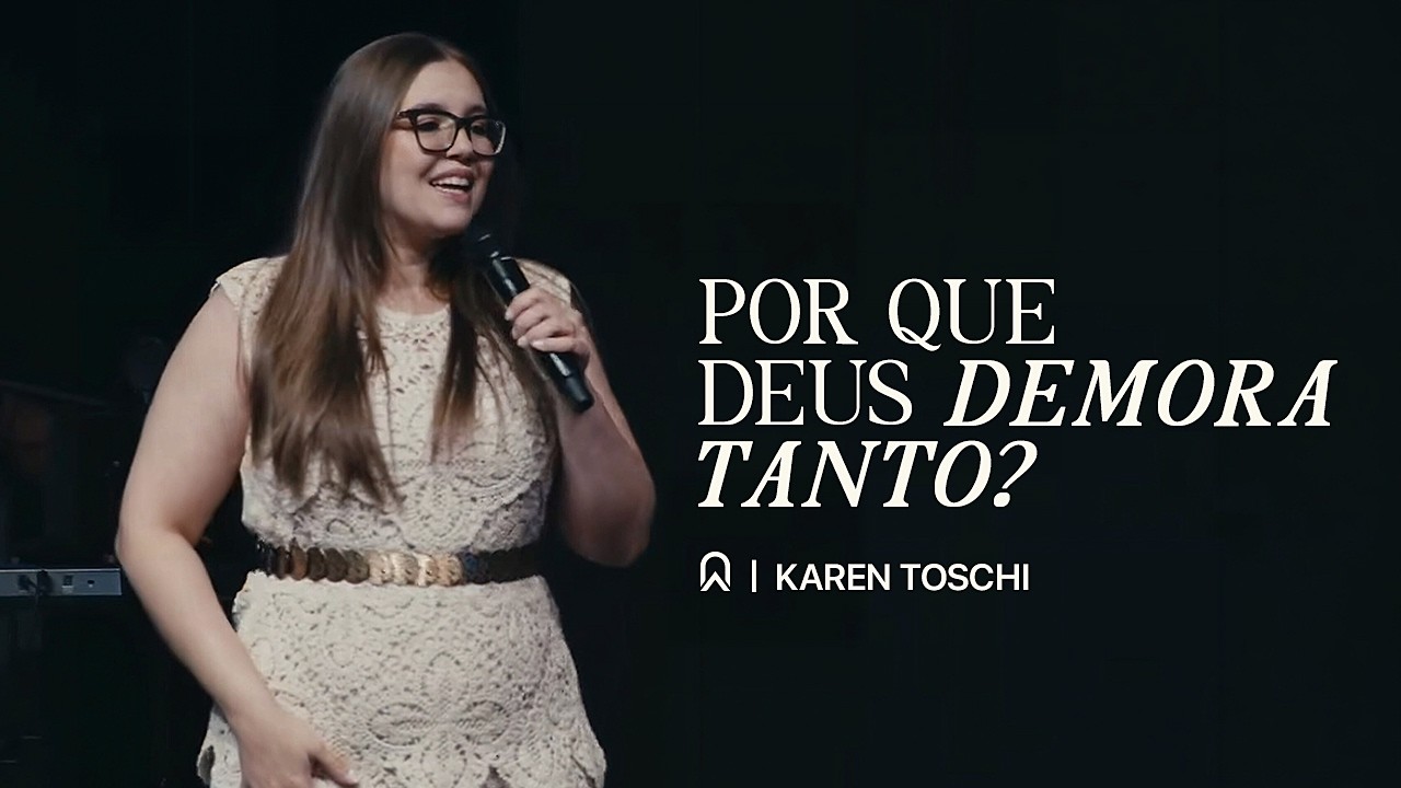 Deus Está Trabalhando Enquanto Você Espera | Pra Karen Toschi