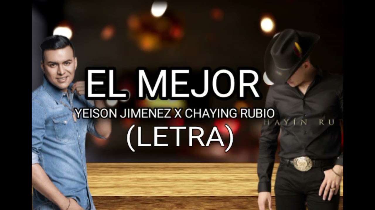 EL MEJOR-YEISON JIMENEZ X CHAYING RUBIO (LETRA)