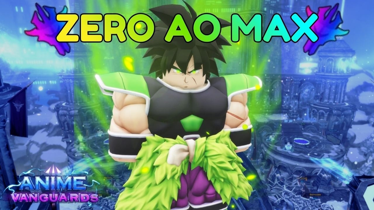FINALMENTE CONSEGUI O BROLY! ZERO AO MAX | Anime Vanguards