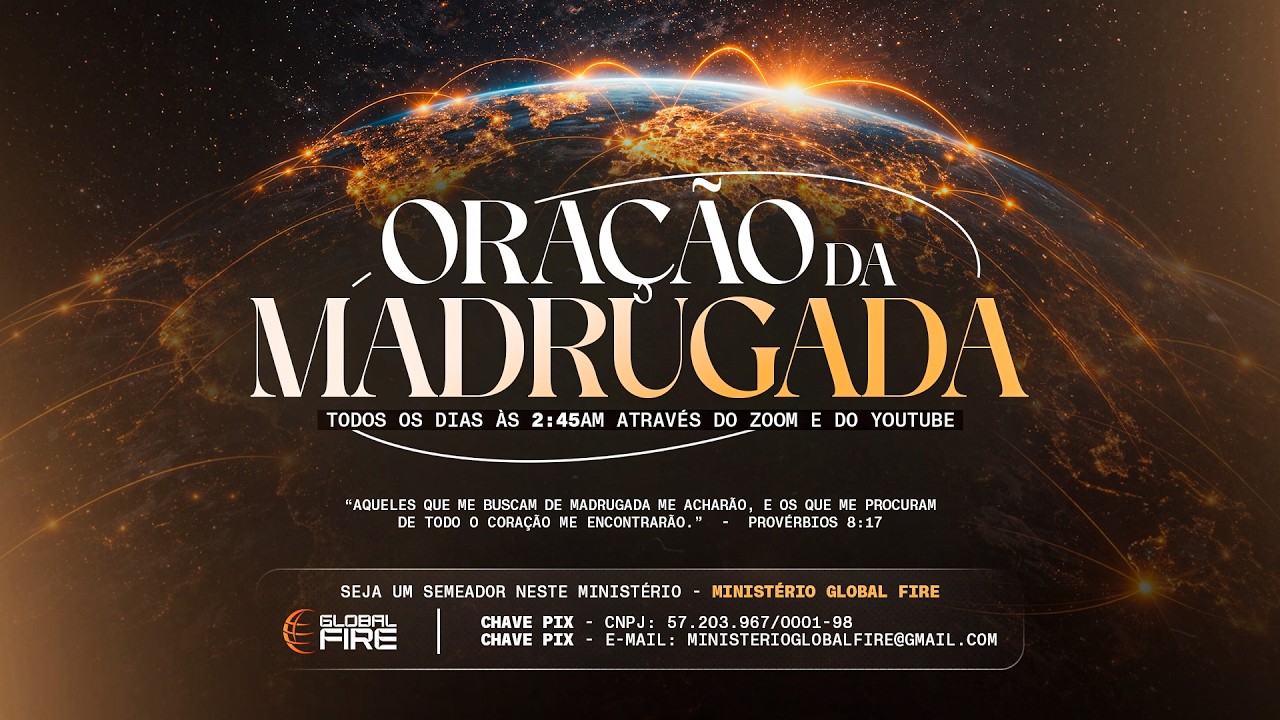 ORA&Ccedil;&Atilde;O DA MADRUGADA | GLOBAL FIRE