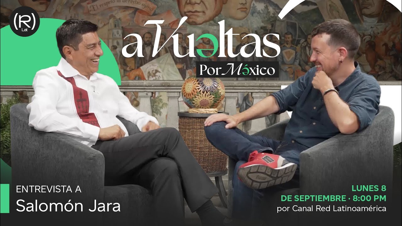 Pablo Iglesias entrevista a Salomón Jara, Gobernador de Oaxaca | A VUELTAS POR MÉXICO