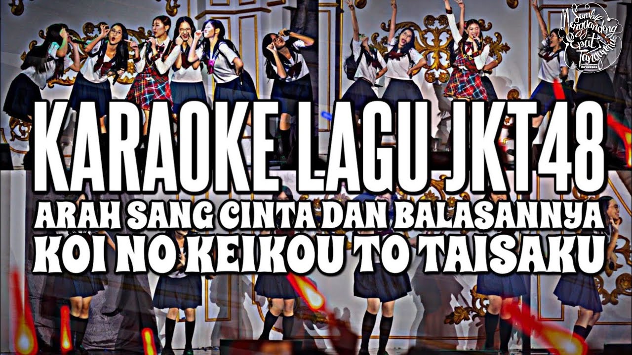 KARAOKE JKT48 - Arah sang cinta dan balasannya