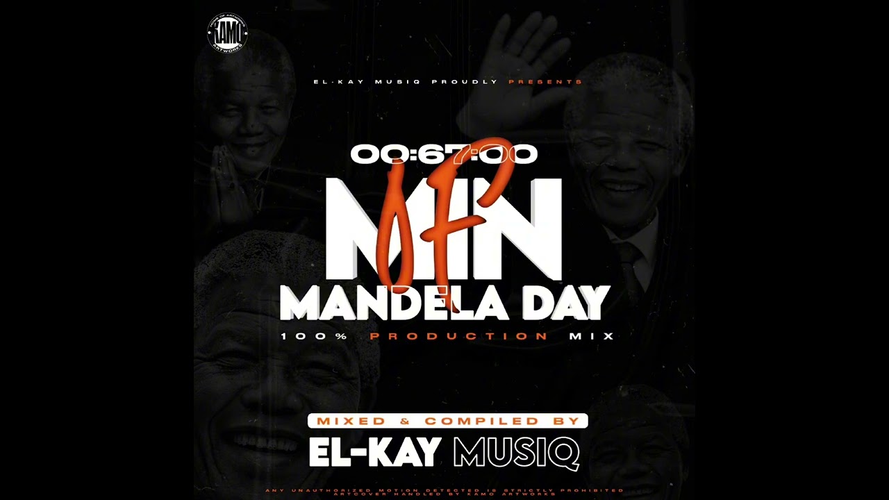 67 Minutes Of Mandela Day (Mixed & Compiled By El-Kay MusiQ) [100% Production]