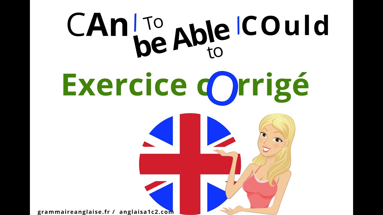 Anglais exercice corrigé -  CAN /Could /TO BE ABLE TO - 21/160
