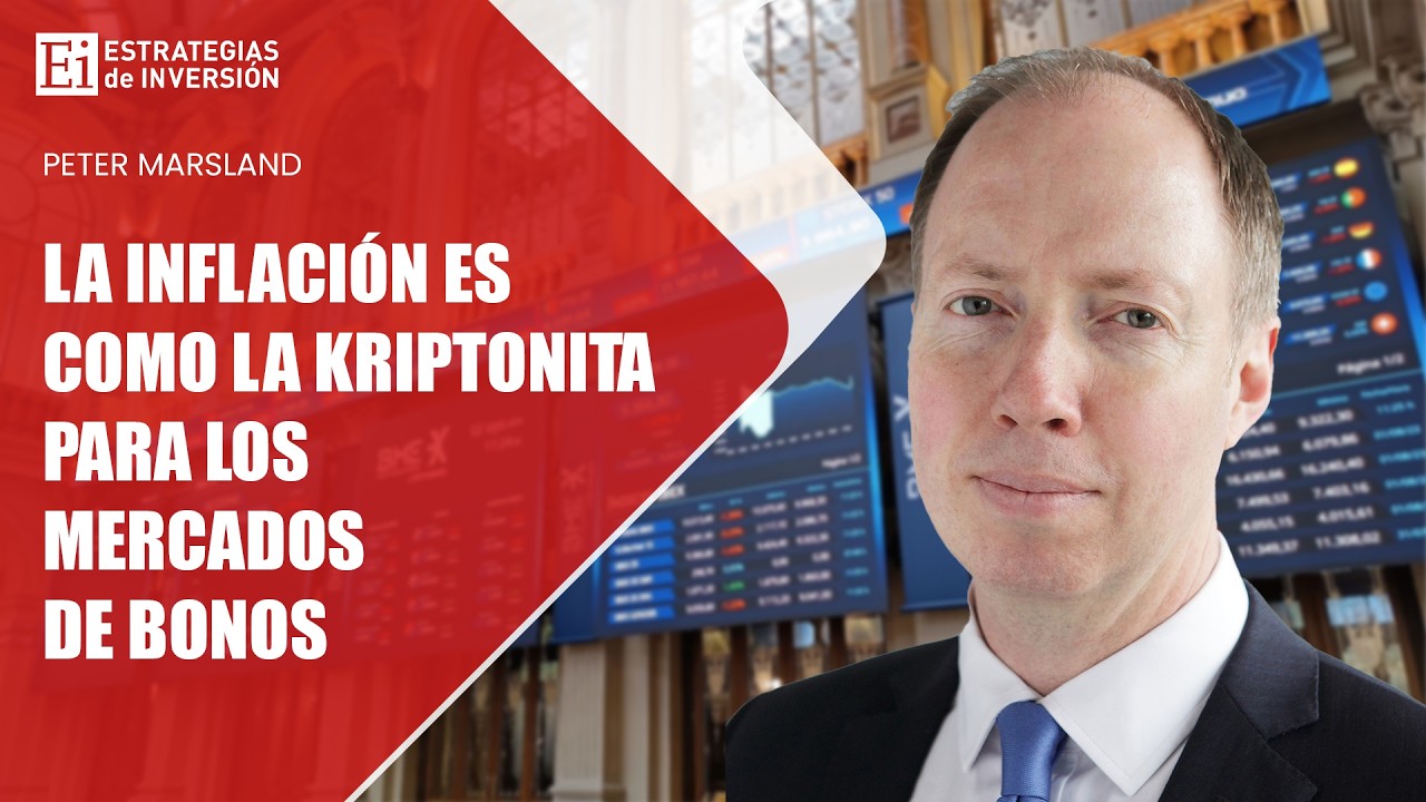 La inflaci&oacute;n es como la kriptonita para los mercados de bonos | Estrategias de inversi&oacute;n
