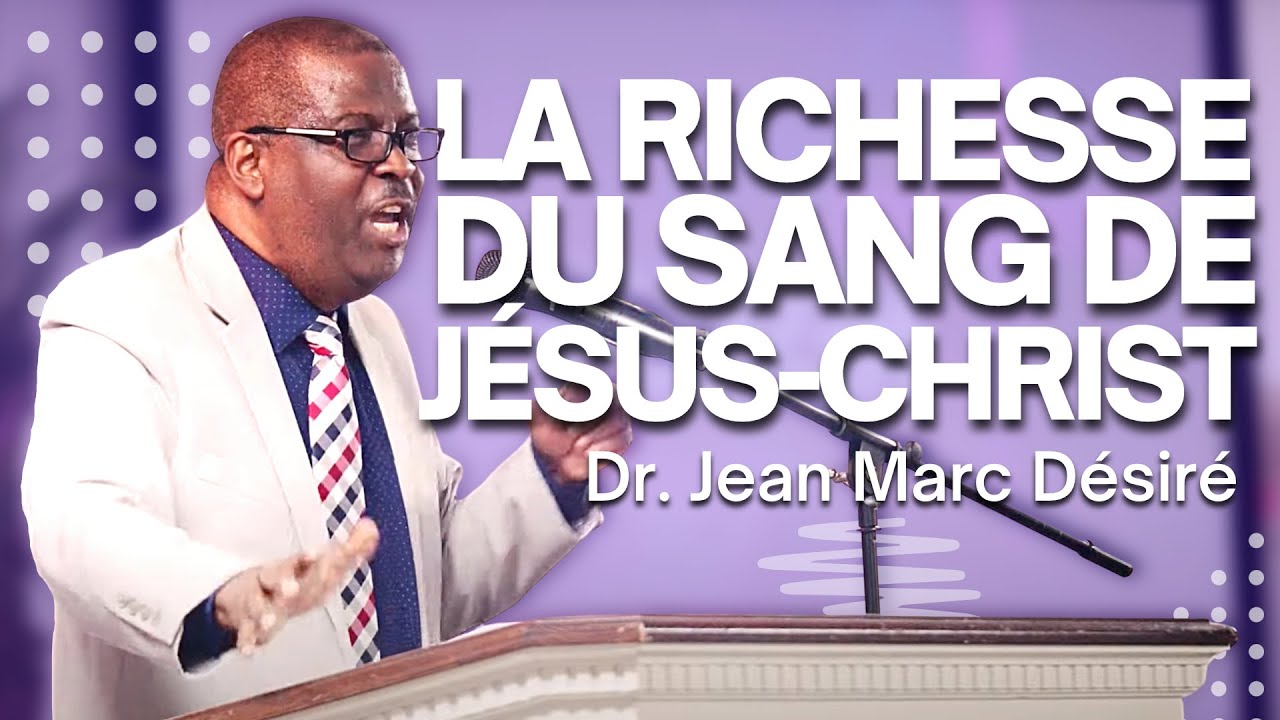 LA RICHESSE DU SANG DE JÉSUS-CHRIST | Dr. Jean Marc Désiré | 501 NE 48TH ST, Pompano Beach, FL