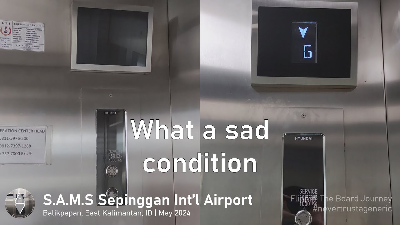 SAD CONDITION. Tour of Hyundai MRL Lifts / Elevators - S.A.M.S. Sepinggan Int'l Airport (BPN)