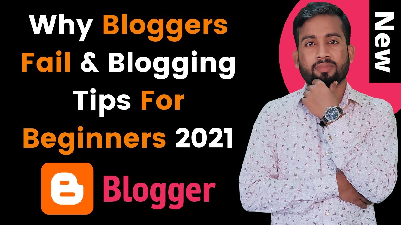 Blogging Tips For Beginners 2021 | Why Bloggers Fail