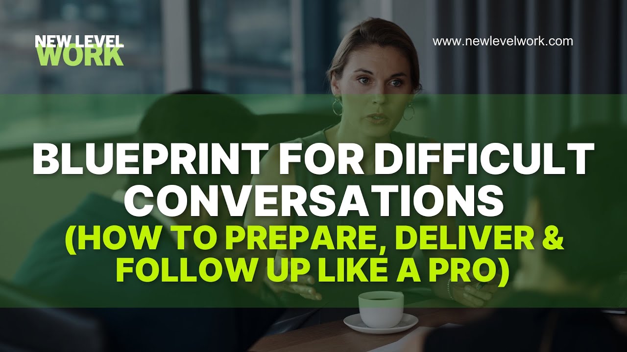 Blueprint for Difficult Conversations | How to Prepare, Deliver & Follow Up Like a Pro
