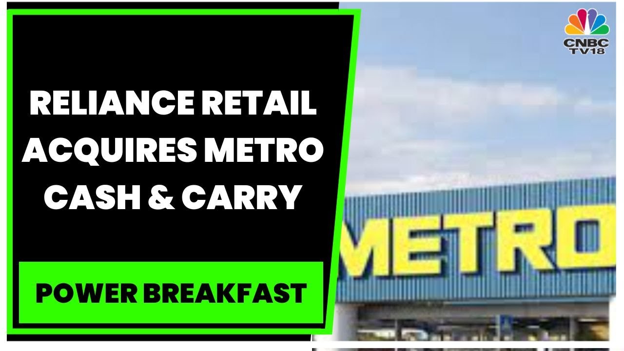Reliance Retail Acquires Metro Cash & Carry For ₹2,850 Crore | Power Breakfast | CNBC-TV18