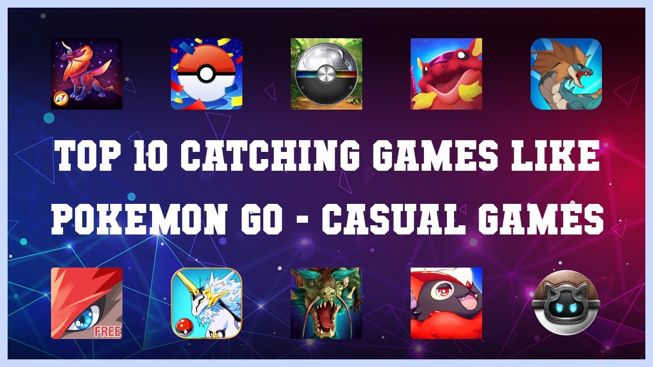 Top 10 Catching Games Like Pokemon Go Android Games