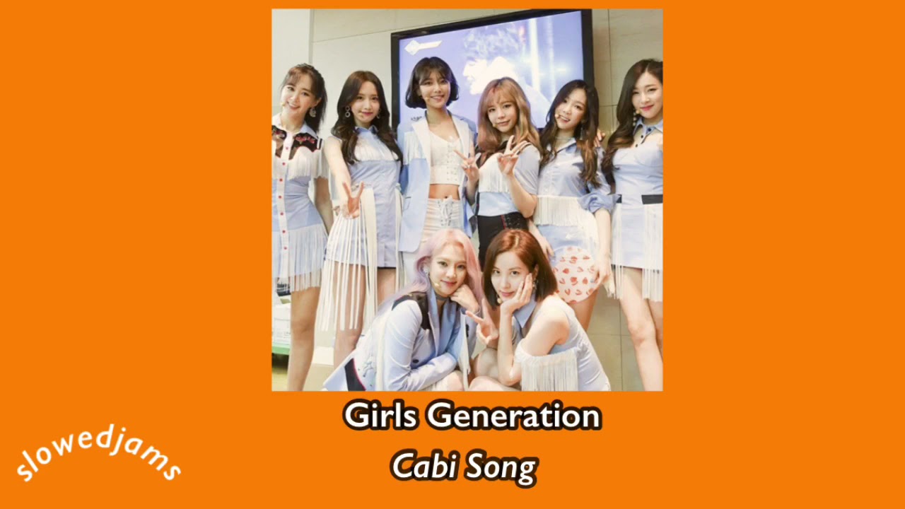 SNSD- Cabi song (slowed down)