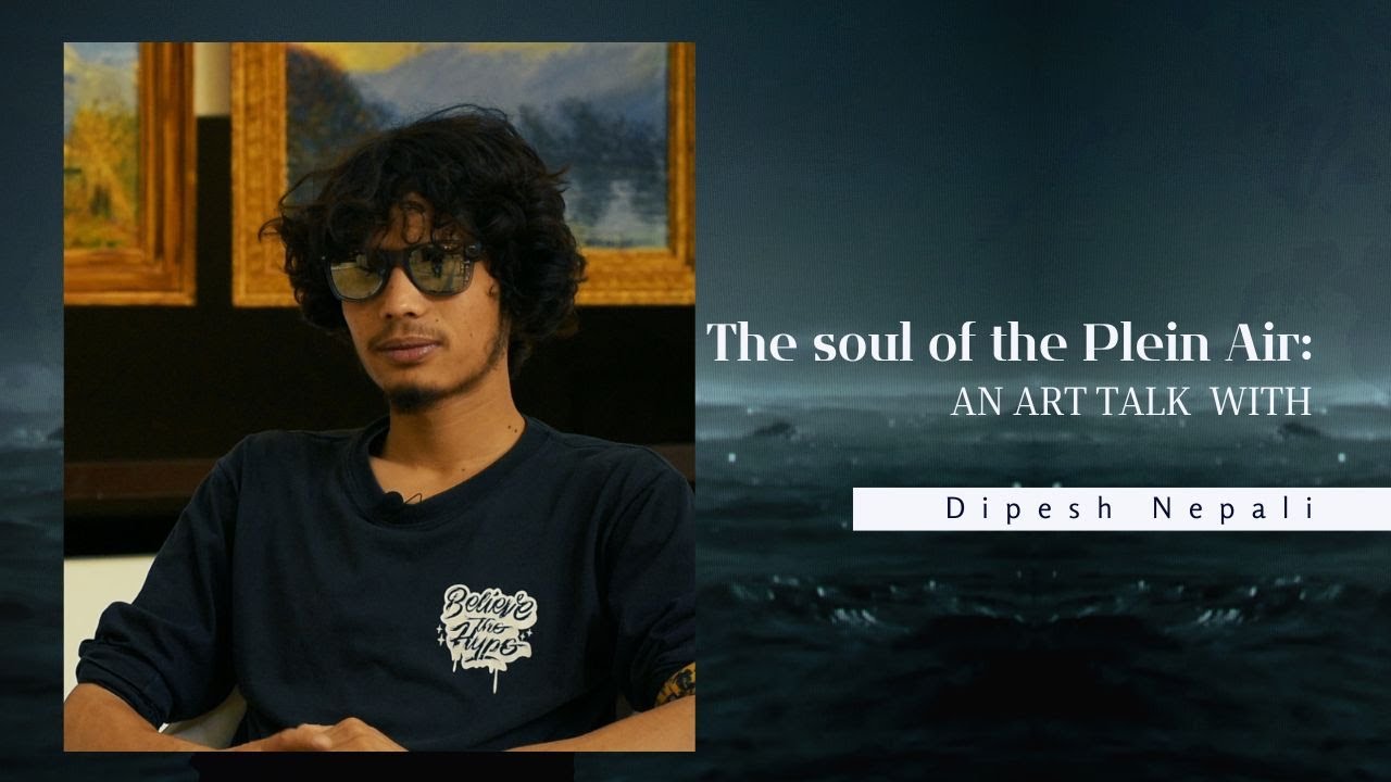 ।। The soul of the Plein Air: An art talk with Dipesh Nepali ।।