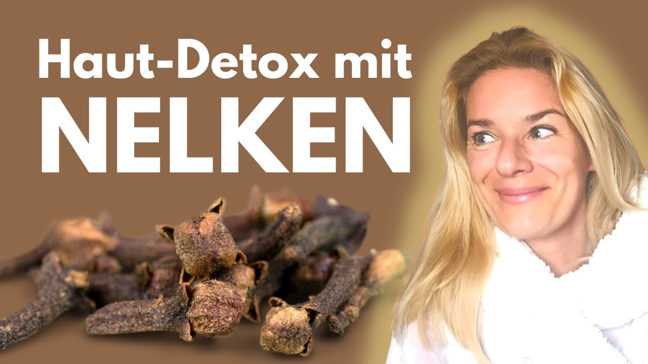 Detox mit Nelken (schnelle Hautentgiftung und super Hausmittel gegen Pickel)