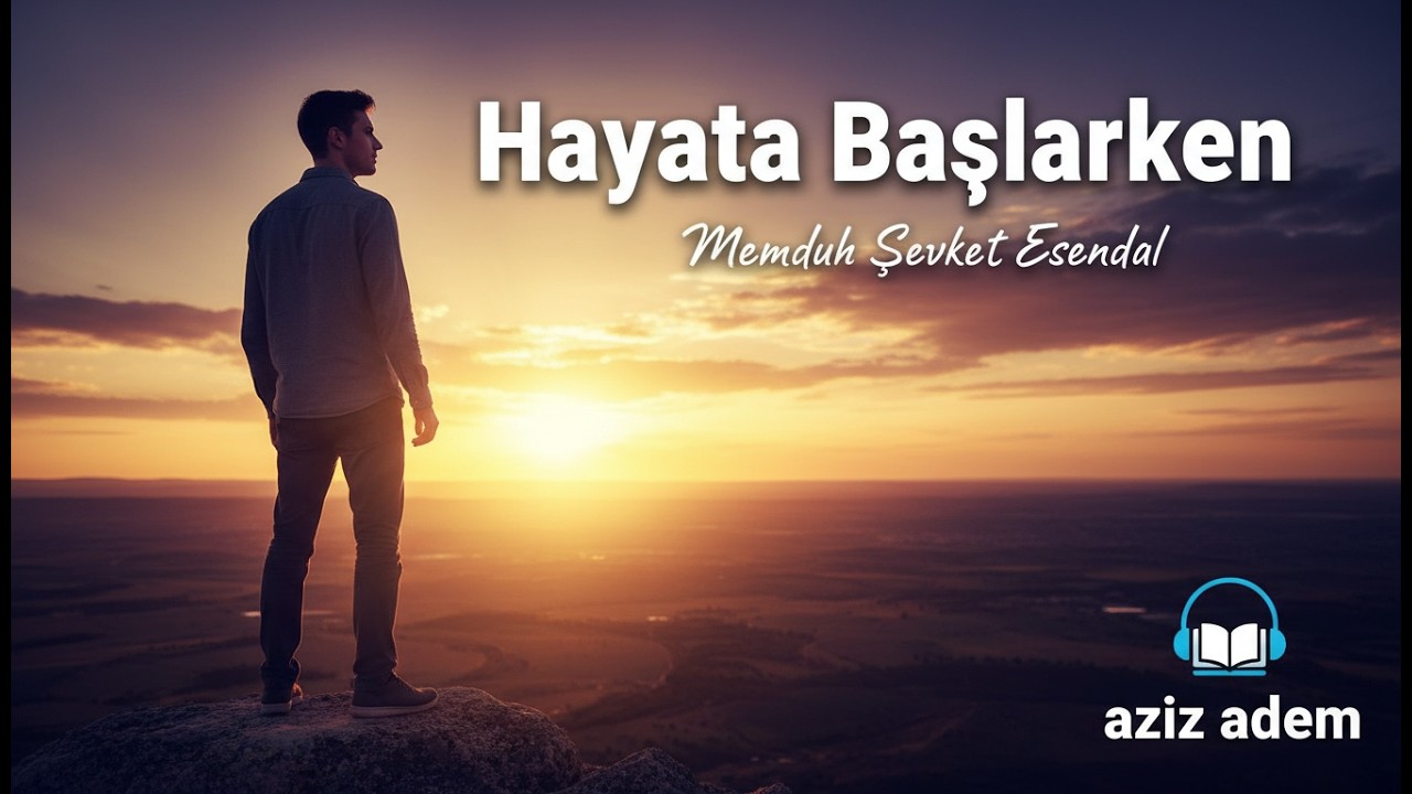 Hayata Başlarken | Memduh Şevket ESENDAL | Sesli Hikaye