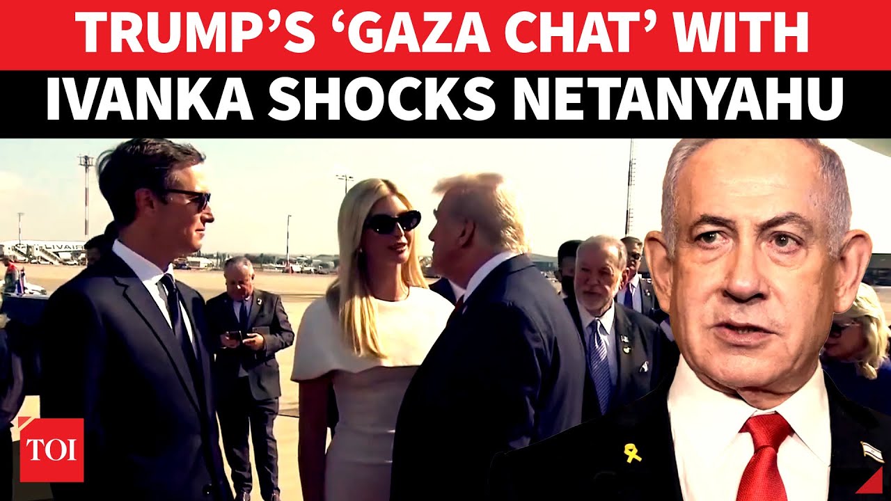 Trump’s ‘GAZA CHAT’ At Tel Aviv Airport With Ivanka Leaves Netanyahu Staring In Shock | Israel