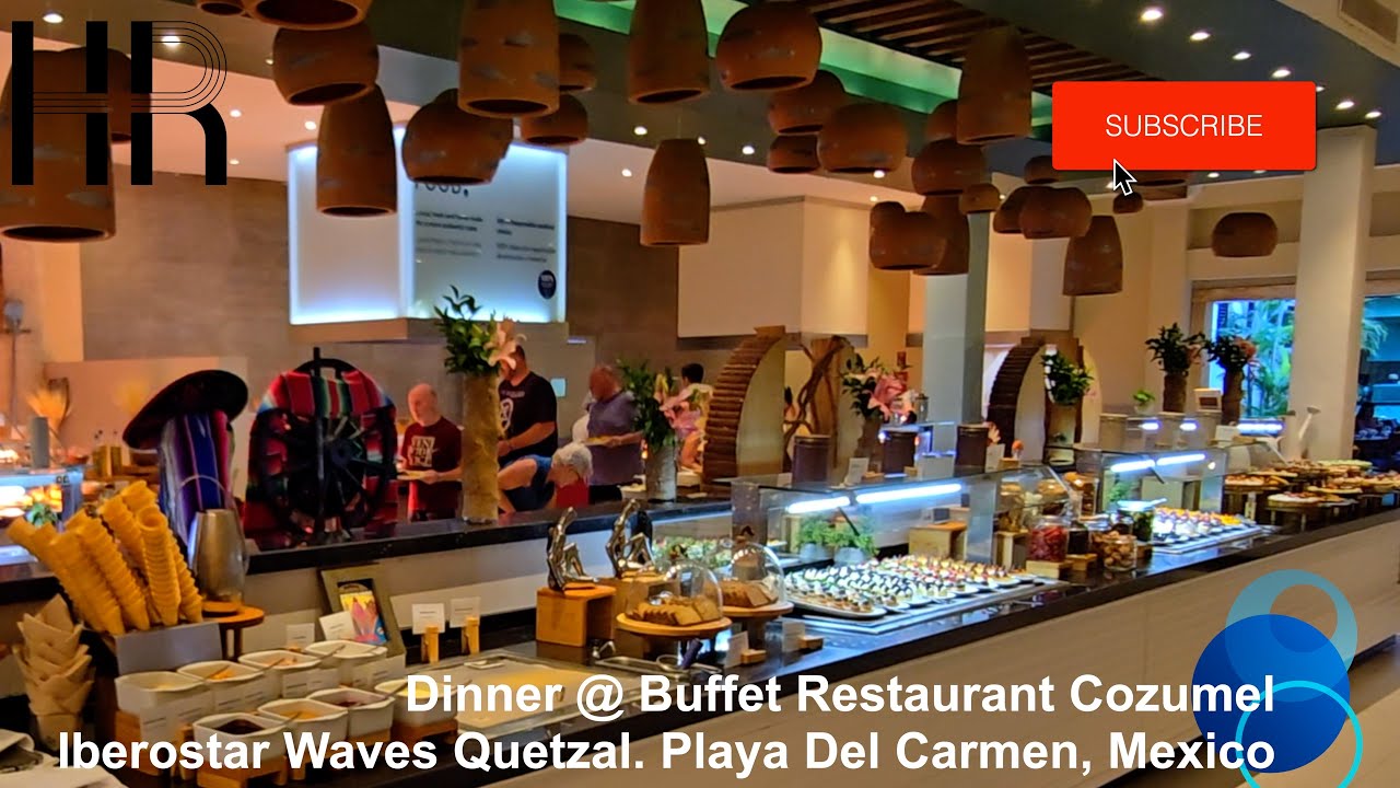 Iberostar Waves Quetzal. Playa Del Carmen, Mexico. Dinner Buffet at Restaurant Cozumel.