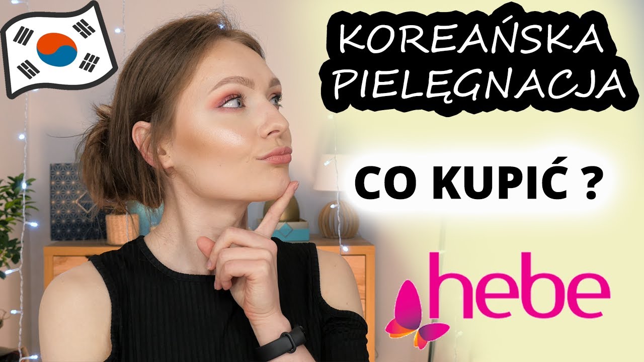 KOREAŃSKA PIELĘGNACJA 💦 Co Warto Kupić w HEBE ? 💰 Mój PRZEGLĄD Produktów w Promocji 40% 🔎 Co Kupię 🤔