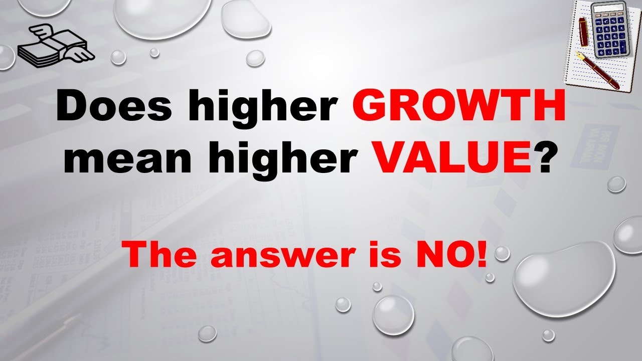 Does Higher Growth Necessarily Mean Higher Value?