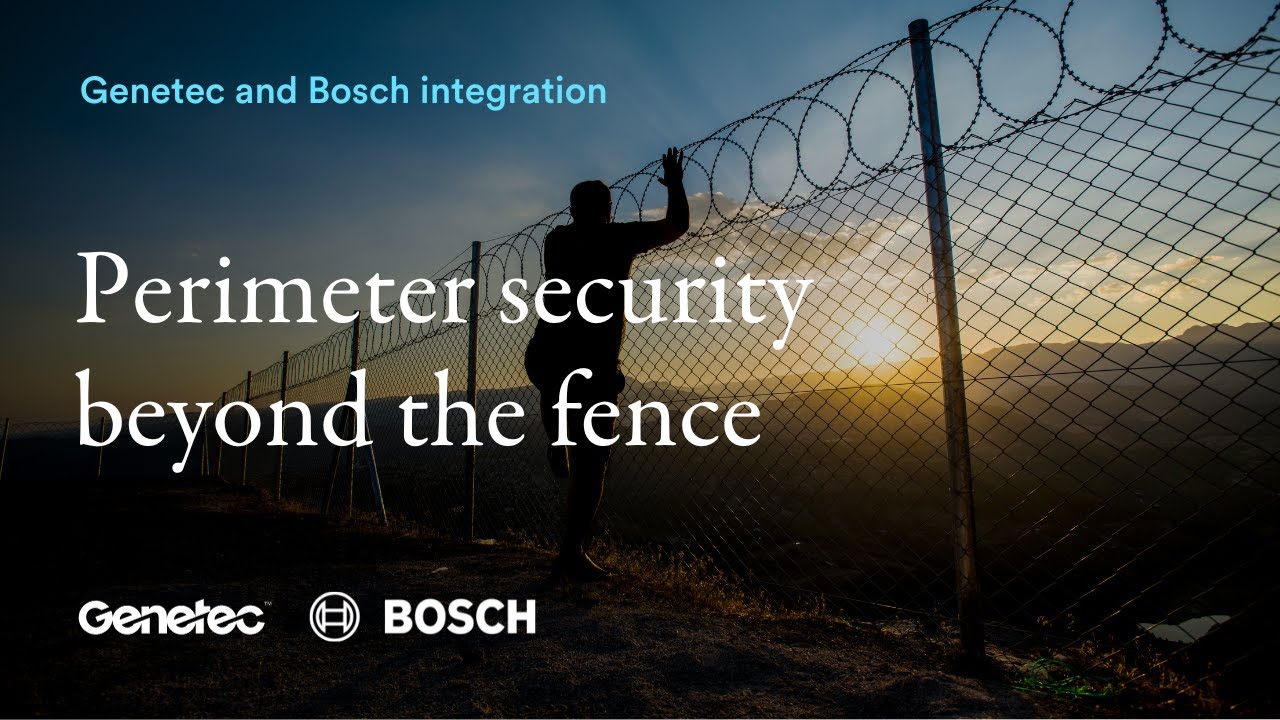 Genetec and Bosch: Perimeter security beyond the fence