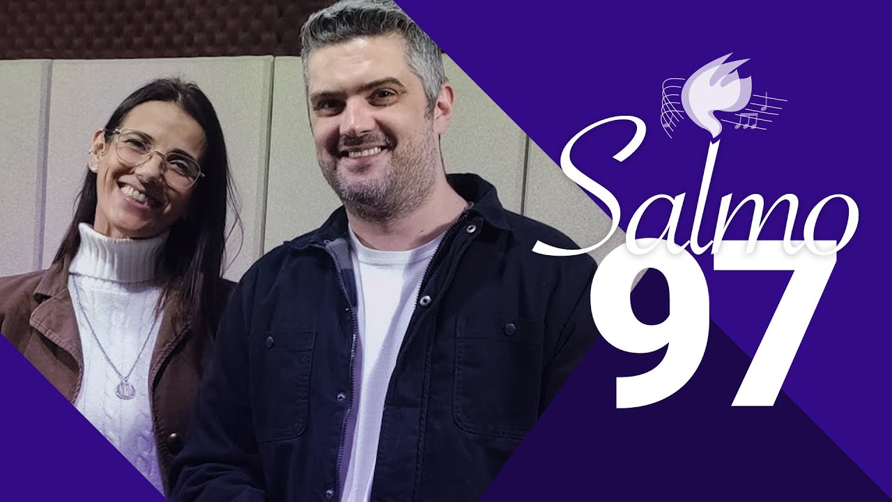 Salmo 97 - O Senhor virá julgar a terra inteira; com justiça julgará