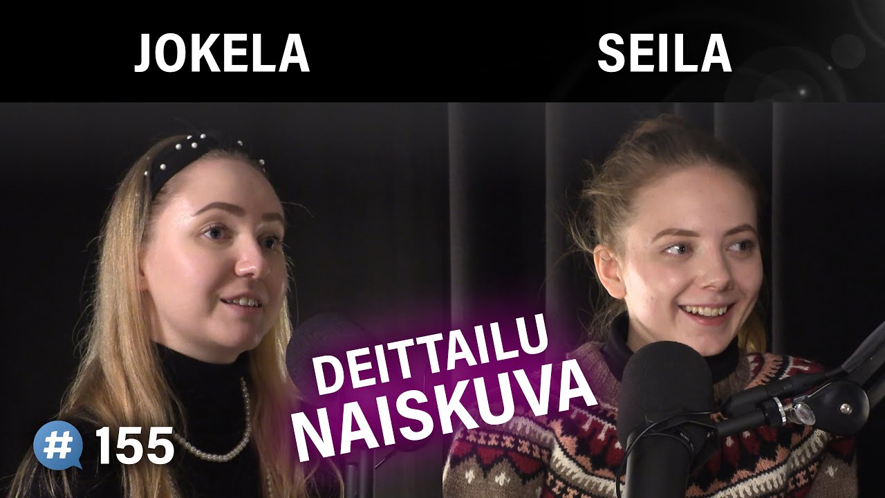 Naiskuva, deittailu ja Tinder (Laura Jokela & Viivu Seila) | Puheenaihe 155