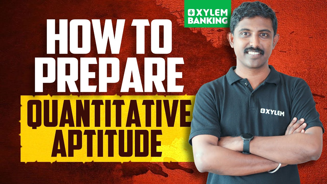 How to Prepare For Quantitative Aptitude | Xylem Banking