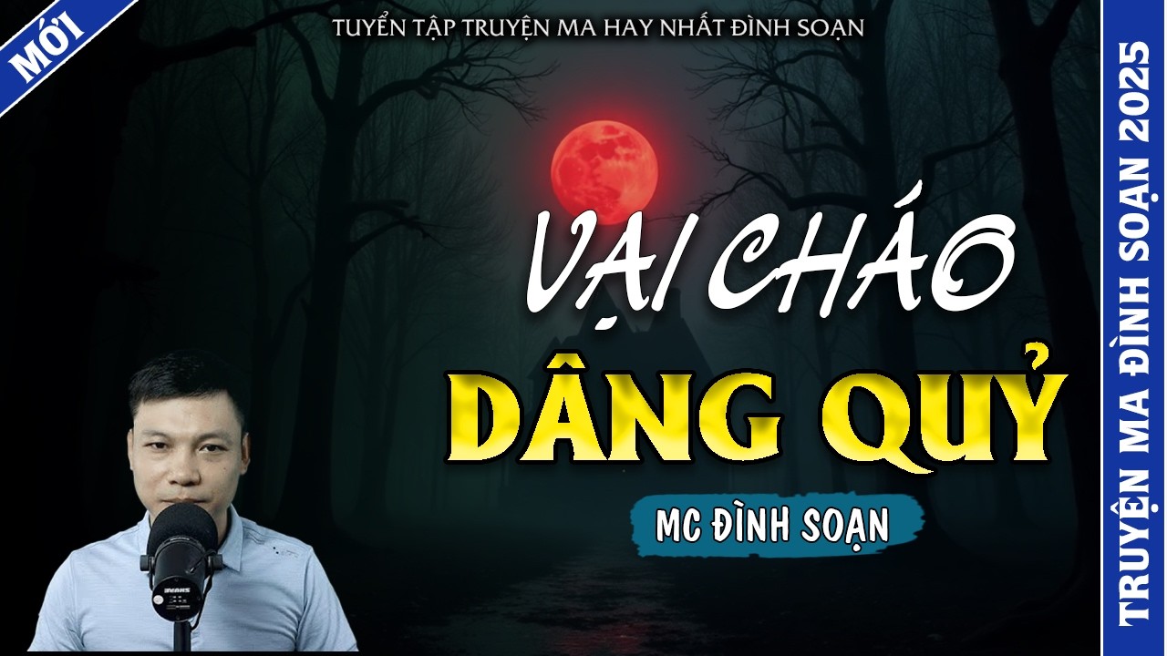 TRUYỆN MA ĐÌNH SOẠN | VẠI CHÁO DÂNG QUỶ | TRUYỆN MA 2026 MC ĐÌNH SOẠN KỂ LẠI