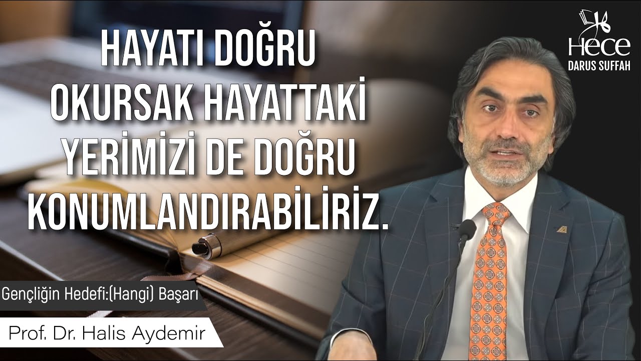 Hayatı doğru okursak hayattaki yerimizi de doğru konumlandırabiliriz. Yoksa yanlış şeylere yöneliriz