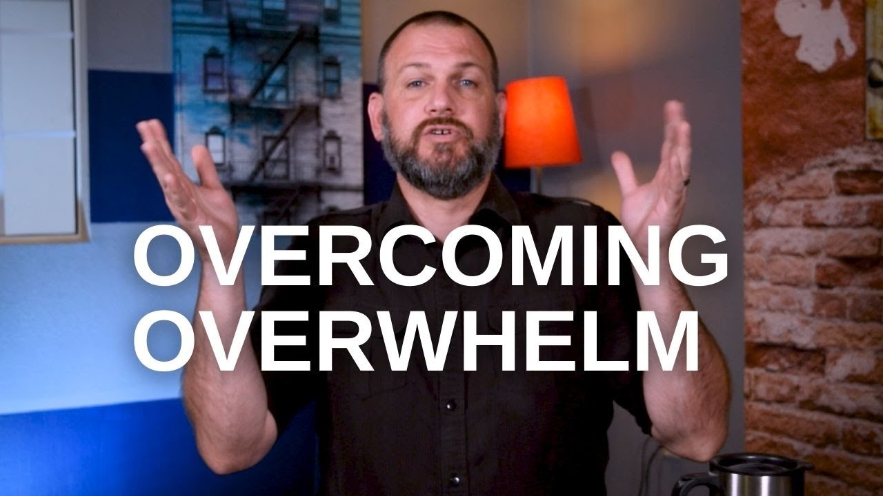 Overcoming Overwhelm