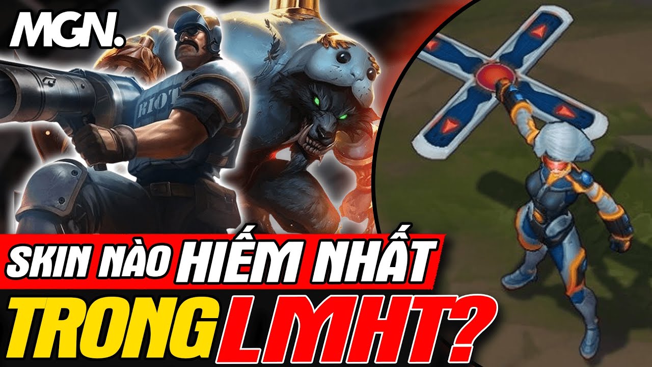 C&aacute;c Skin Hiếm Nhất Trong LMHT - C&aacute;ch Để Sở Hữu Ch&uacute;ng | MGN Esports