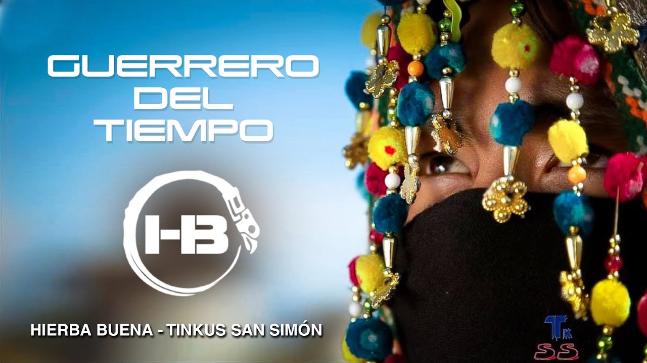HIERBA BUENA - Guerrero Del Tiempo (TINKU)