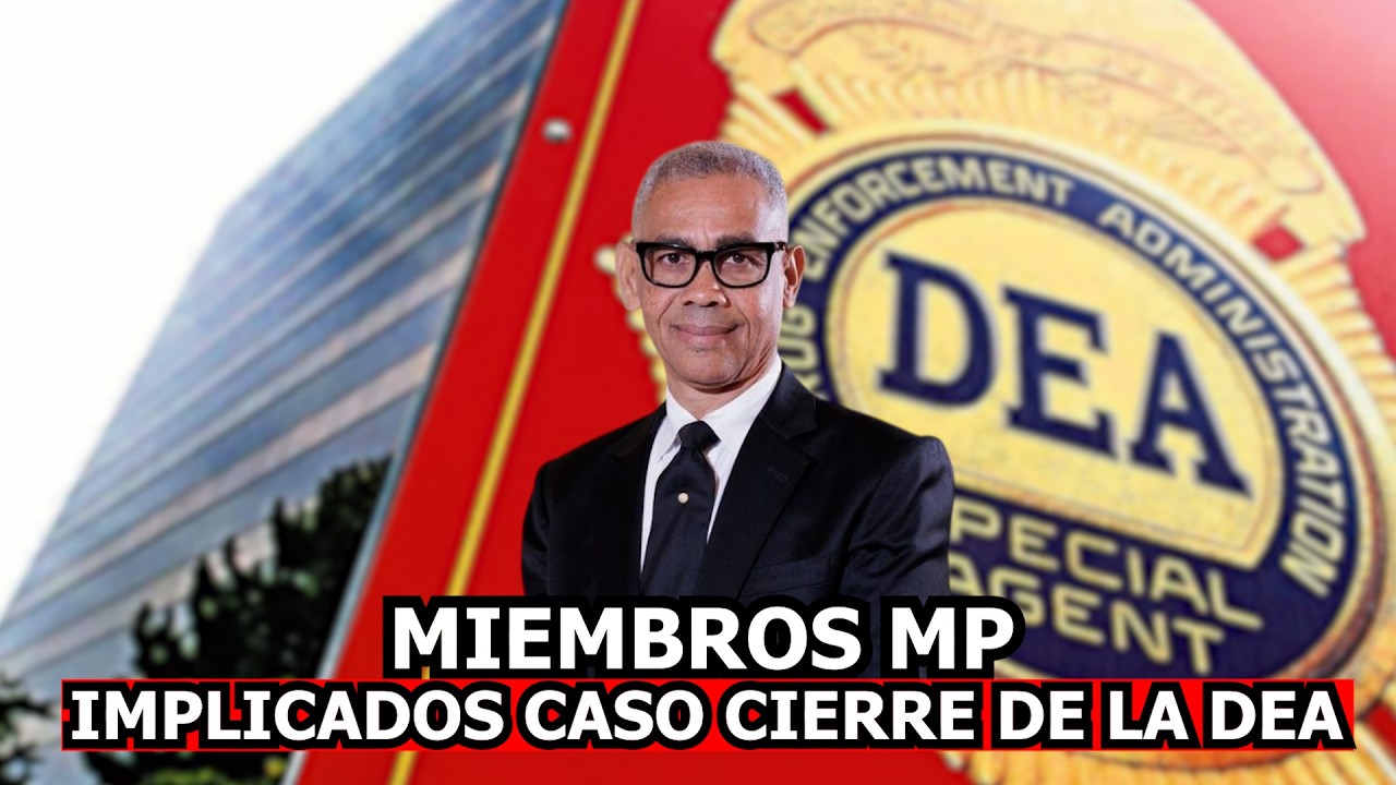 MIEMBROS MP IMPLICADOS CASO CIERRE DE LA DEA