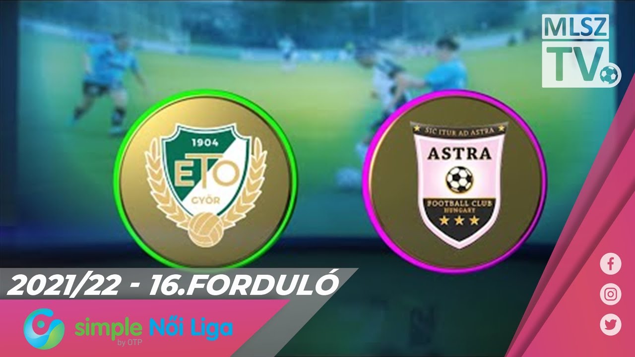 ETO FC Győr - Astra-Activtek HFC-Üllő | 3-0 | Simple Női Liga | 16. forduló | MLSZTV