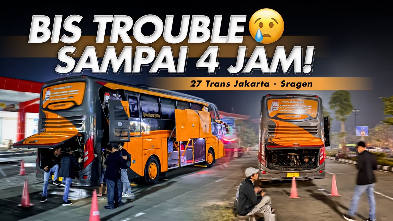 [ KUSUTTT😥] BIS TROUBLE NUNGGU SAMPE 4 JAM‼️- Trip 27 Trans “ Aphrodite “ Sragen - Jakarta