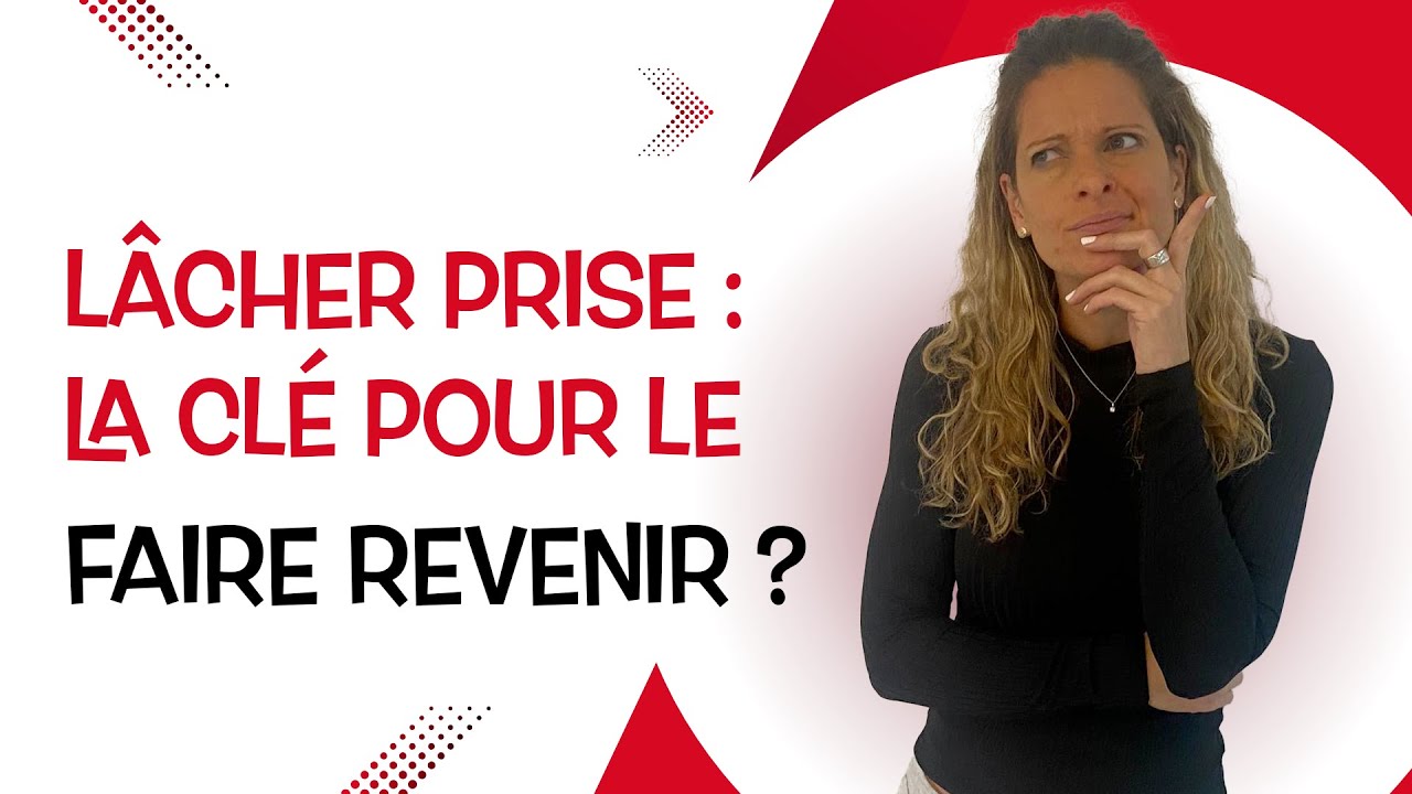 LÂCHER PRISE pour FAIRE REVENIR mon ex ?