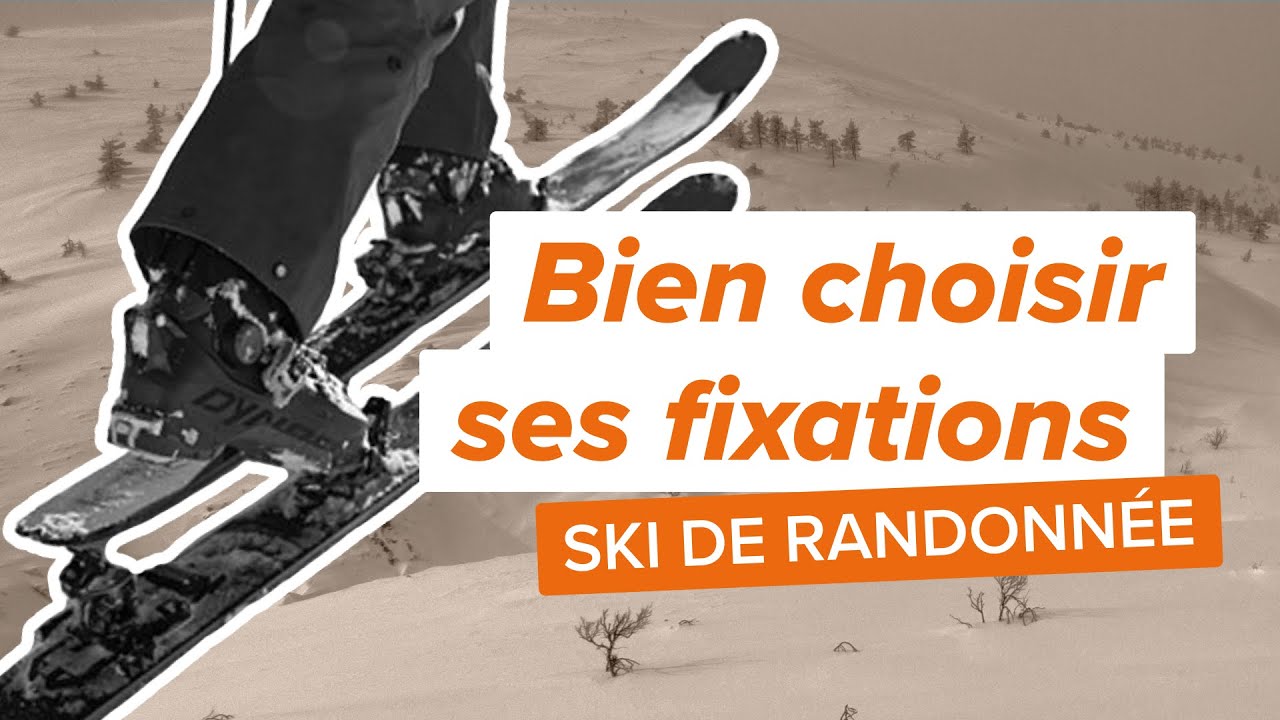 🎿❄️ COMMENT CHOISIR SES FIXATIONS DE SKI DE RANDONÉE ? (Guide Complet pour Débutants et Confirmés)