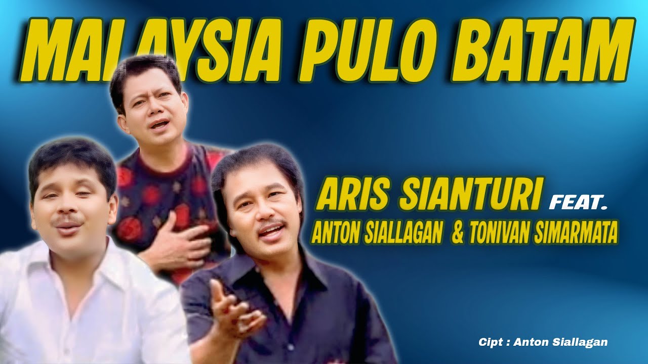 Aris Sianturi Feat Toninvan Simarmata, Anton Siallagan - Malaysia Pulo Batam ( Official Video )