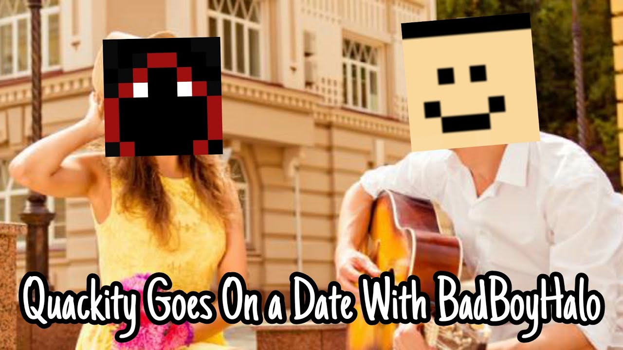 Квакити идёт на свидание с BadBoyHalo (становится эмоциональным)