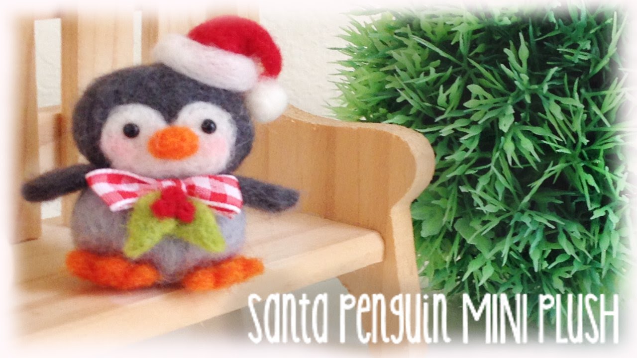 Mini Santa Penguin Needle Felt Tutorial Plushie