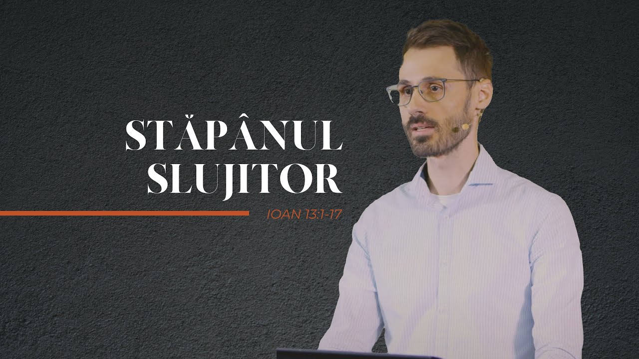 Ioan 13:1-17 | Stăpânul-Slujitor