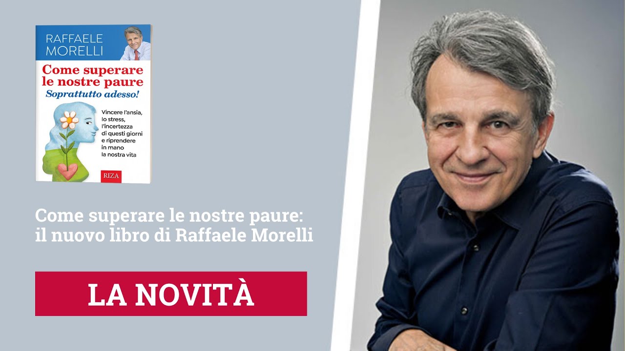 'Come superare le nostre paure': il nuovo libro di Raffaele Morelli