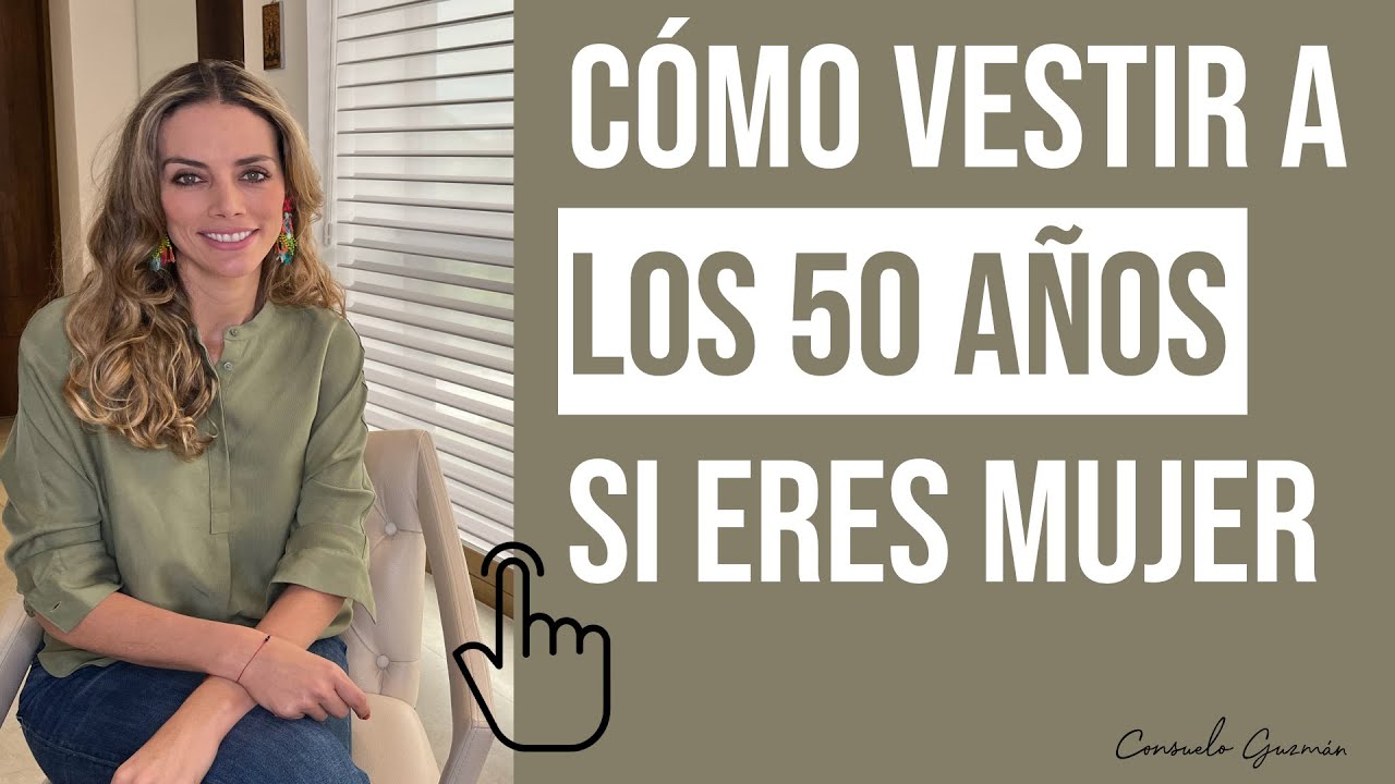 Cómo vestir a los 50 años si eres mujer I Consuelo Guzmán, Asesora de Imagen y Personal Shopper