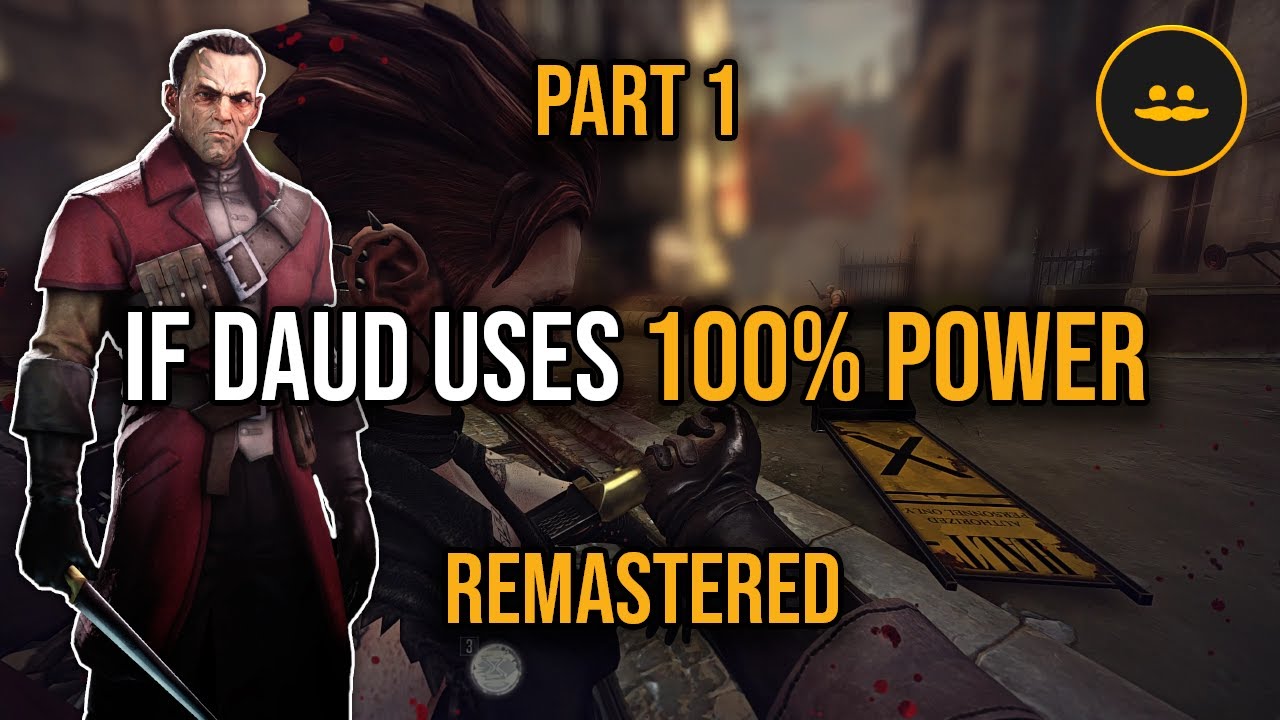 If Daud Uses 100% Of His Power - Dishonored Remastered