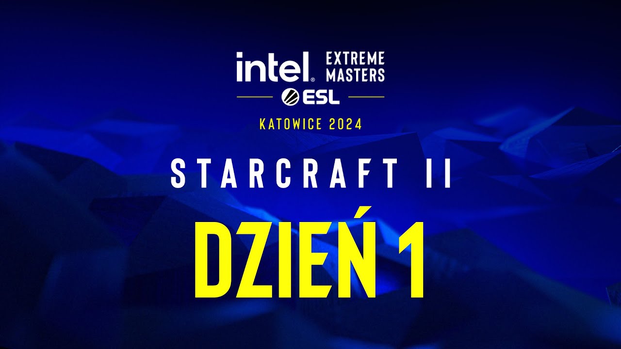 Intel Extreme Masters Katowice - StarCraft II - DZIEŃ 1
