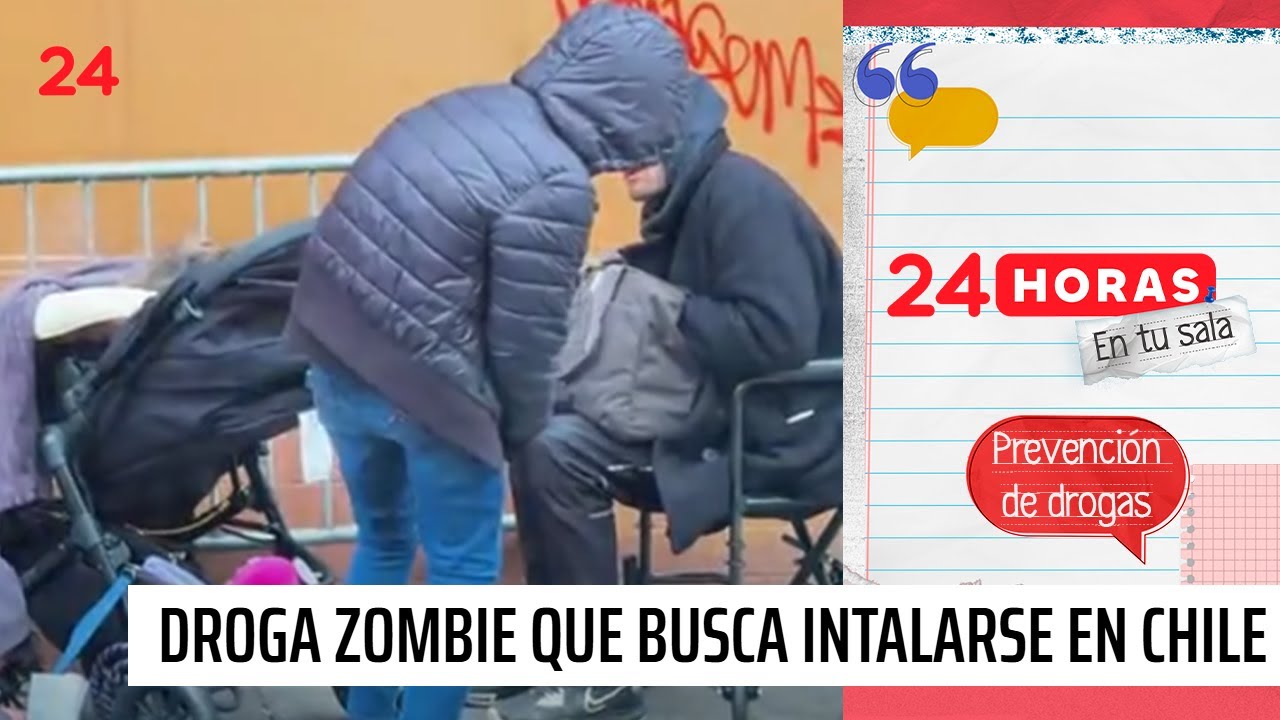 Fentanilo, la droga zombie que busca instalarse en Chile - 24 Horas Reportajes | 24 Horas en tu sala